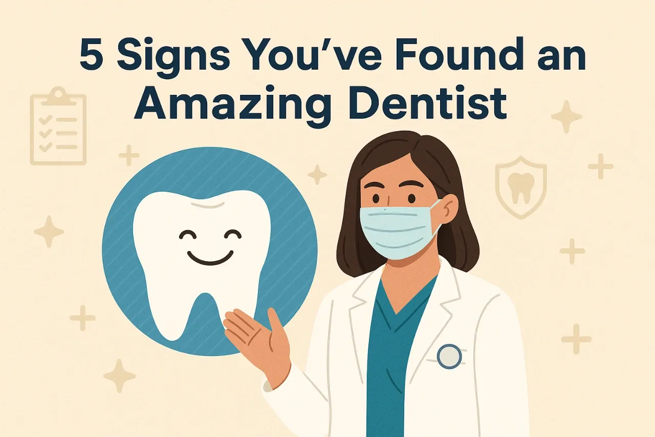 5 signs you've found an amazing dentist